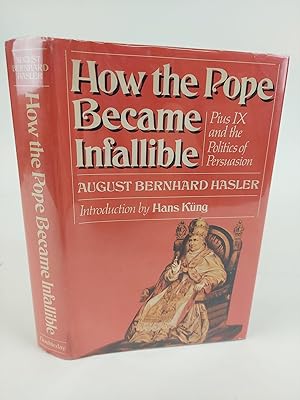 Image du vendeur pour HOW THE POPE BECAME INFALLIBLE: PIUS IX AND THE POLITICS OF PERSUASION mis en vente par Second Story Books, ABAA