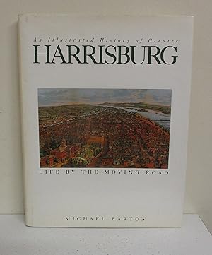 An Illustrated History of Greater Harrisburg: Live By The Moving Road