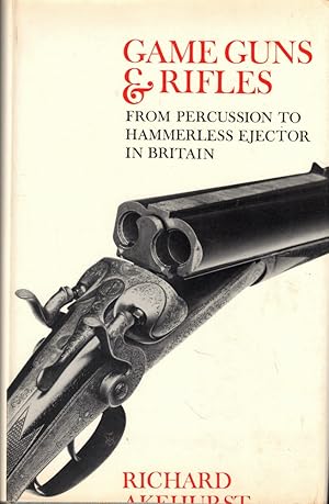 Game Guns and Rifles: From Percussion to Hammerless Ejector in Britain