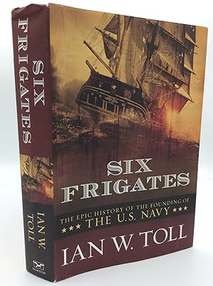 Imagen del vendedor de SIX FRIGATES: The Epic History of the Founding of the U.S. Navy a la venta por Kubik Fine Books Ltd., ABAA