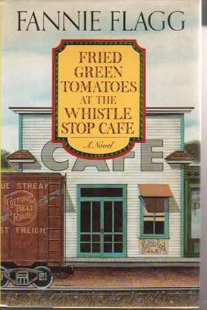 Bild des Verkufers fr Fried Green Tomatoes At The Whistle Stop Cafe zum Verkauf von Prairie Home Books