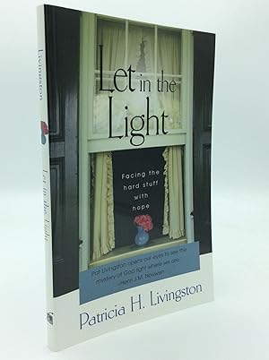 Seller image for LET IN THE LIGHT: Facing the Hard Stuff with Hope for sale by Kubik Fine Books Ltd., ABAA