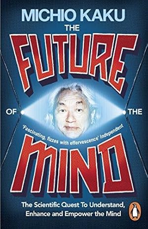 Imagen del vendedor de The Future of the Mind: The Scientific Quest To Understand, Enhance and Empower the Mind a la venta por WeBuyBooks 2