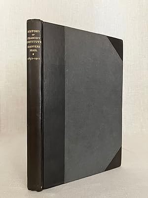 History of the Peabody Institute, Danvers, Mass. 1852-1911