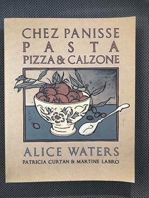 Seller image for Chez Panisse Pasta Pizza & Calzone (signed) for sale by The Groaning Board