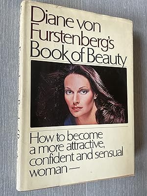 Bild des Verkufers fr Diane von Furstenberg s Book of Beauty How to become a more attractive, confident and sensual woman zum Verkauf von Joe Maynard