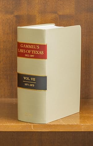 Imagen del vendedor de The Laws of Texas [Gammel's] 1822-1838. Volume 7. (1871-1873) a la venta por The Lawbook Exchange, Ltd., ABAA  ILAB