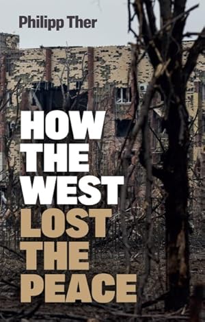 Immagine del venditore per How the West Lost the Peace : The Great Transformation Since the Cold War venduto da GreatBookPrices