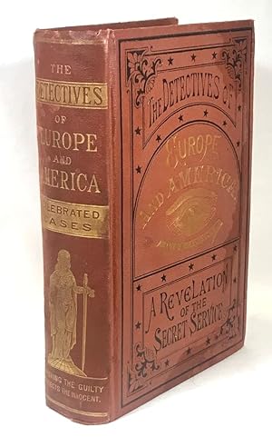 Seller image for Detectives of Europe and America, or Life in the Secret Service. A Selection of Celebrated Cases in Great Britain, France, Germany, Italy, Spain, Russia, Poland, Egypt, and America: A Revelation of Struggles and Triumphs of the Most Renowned Detectives for sale by Clausen Books, RMABA