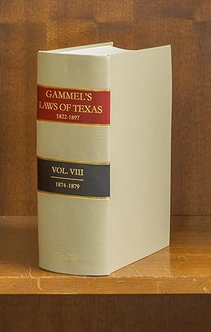 Bild des Verkufers fr The Laws of Texas [Gammel's] 1822-1838. Volume 8. (1874-1879) zum Verkauf von The Lawbook Exchange, Ltd., ABAA  ILAB