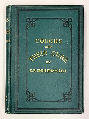 Coughs and Their Cure with Special Chapters on Consumption and Change of Climate