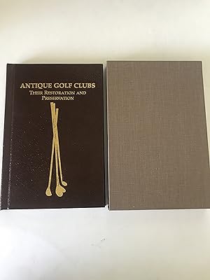 Bild des Verkufers fr Antique Golf Clubs: Their Restoration and Preservation zum Verkauf von Sheapast Art and Books