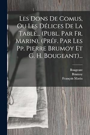 Seller image for Les Dons de Comus, Ou les dlices de la Table. (publ. Par Fr. Marin), (prF. Par les Pp. Pierre Brumoy et G. H. Bougeant). (Paperback) for sale by Grand Eagle Retail