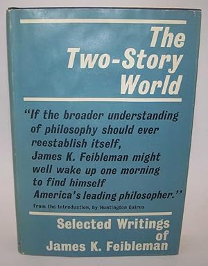 Bild des Verkufers fr The Two-Story World: Selected Writings of James K. Feibleman zum Verkauf von Easy Chair Books