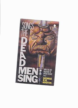 Songs the Dead Men Sing -by George R R Martin (inc. The Monkey Treatment; For a Single Yesterday;...