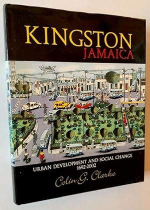 Kingston Jamaica: Urban Development and Social Change 1692-2002
