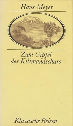 Bild des Verkufers fr Zum Gipfel des Kilimandscharo Ostafrikanische Gletscherfahrten zum Verkauf von Leipziger Antiquariat