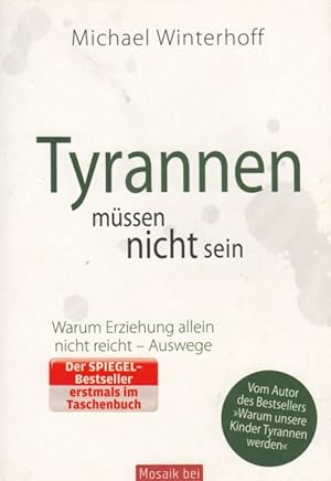 Seller image for Tyrannen mssen nicht sein Warum Erziehung allein nicht ausreicht - Auswege for sale by Leipziger Antiquariat