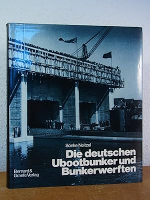 Bild des Verkufers fr Die deutschen Ubootbunker und Bunkerwerften. Bau, Verwendung und Bedeutung verbunkerter Ubootsttzpunkte in beiden Weltkriegen zum Verkauf von Antiquariat Weber