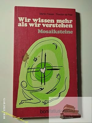 Seller image for Wir wissen mehr als wir verstehen : Mosaiksteine. Theodor de Poel for sale by Antiquariat-Fischer - Preise inkl. MWST
