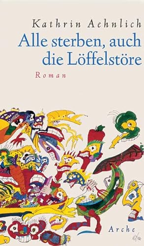 Seller image for Alle sterben, auch die Lffelstre : Roman. Kathrin Aehnlich for sale by Preiswerterlesen1 Buchhaus Hesse