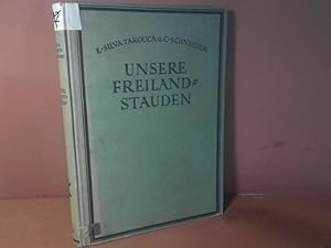 Imagen del vendedor de Unsere Freiland-Stauden - Anzucht, Pflege und Verwendung aller bekannten in Mitteleuropa im Freien kulturfhigen ausdauernden krautigen Gewchse. (= Kulturhandbcher fr Gartenfreunde, Band 1). a la venta por Antiquariat Deinbacher