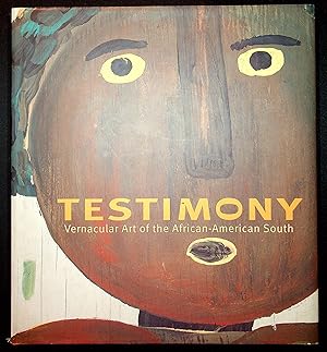 Image du vendeur pour Testimony Vernacular Art of the Afrrican-American South mis en vente par Better Read Than Dead