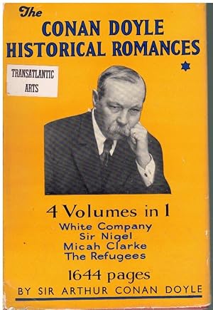 Seller image for THE CONAN DOYLE HISTORICAL ROMANCES. VOLUME 1 The White Company, Sir Nigel, Micah Clarke, the Refugees. for sale by Books on the Boulevard