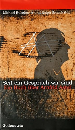 Seller image for Seit ein Gesprch wir sind: Ein Buch ber Arnfrid Astel for sale by buchlando-buchankauf