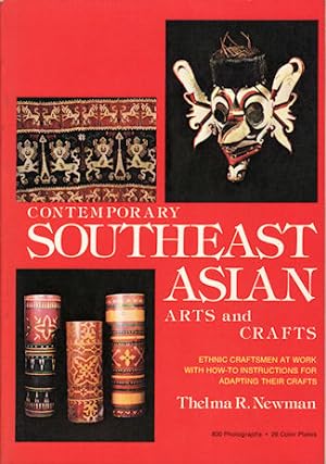 Contemporary Southeast Asian Arts and Crafts. Ethnic Craftsmen at Work with How-To Instructions f...