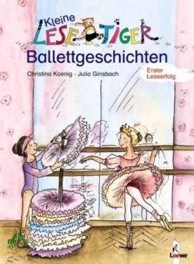 Bild des Verkufers fr Kleine Lesetiger-Ballettgeschichten / Christina Koenig. Ill. von Julia Ginsbach zum Verkauf von Antiquariat Artemis Lorenz & Lorenz GbR