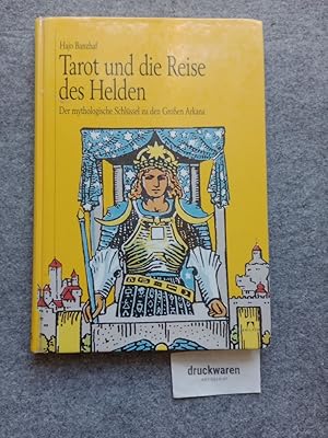 Tarot und die Reise des Helden. Der mythologische Schlüssel zu den großen Arkana.