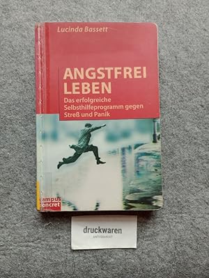 Seller image for Angstfrei leben : das erfolgreiche Selbsthilfeprogramm gegen Stress und Panik. Campus concret Bd. 12. for sale by Druckwaren Antiquariat