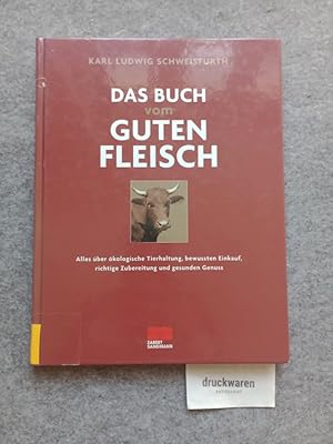 Bild des Verkufers fr Das Buch vom guten Fleisch : [alles ber kologische Tierhaltung, bewussten Einkauf, richtige Zubereitung und gesunden Genuss]. zum Verkauf von Druckwaren Antiquariat