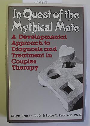 In Quest of the Mythical Mate | A Developmental Approach to Diagnosis and Treatment in Couples Th...
