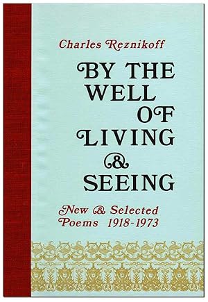 Immagine del venditore per BY THE WELL OF LIVING & SEEING: NEW AND SELECTED POEMS, 1918-1973 - THE BINDER'S COPY, SIGNED venduto da Captain Ahab's Rare Books, ABAA