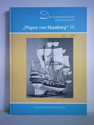 Das Hamburgische Convoyschiff Wapen von Hamburg III, (1722 - 1737). Modell und Geschichte