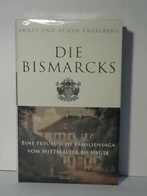 Seller image for Die Bismarcks. Eine preussische Familiensaga vom Mittelalter bis heute for sale by Celler Versandantiquariat