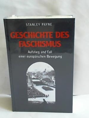 Geschichte des Faschismus. Aufstieg und Fall einer europäischen Bewegung