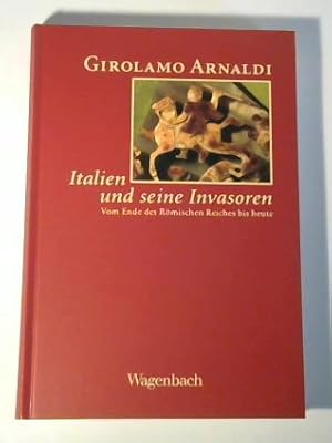 Bild des Verk�ufers f�r Italien und seine Invasoren. Vom Ende des R�mischen Reiches bis heute zum Verkauf von Celler Versandantiquariat