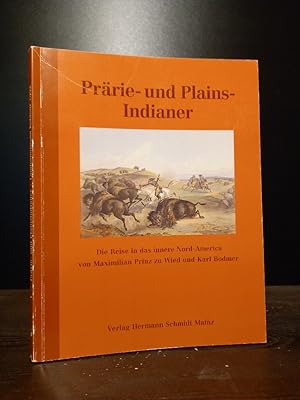 Bild des Verkufers fr Prrie- und Plainsindianer. Die Reise in das innere Nord-America von Maximilian Prinz zu Wied und Karl Bodmer. (= Verffentlichungen des Landesmuseums Koblenz, 46). zum Verkauf von Antiquariat Kretzer