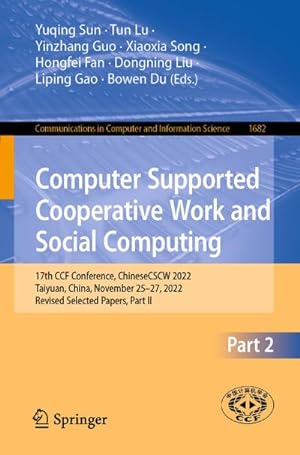 Imagen del vendedor de Computer Supported Cooperative Work and Social Computing : 17th CCF Conference, ChineseCSCW 2022, Taiyuan, China, November 2527, 2022, Revised Selected Papers, Part II a la venta por AHA-BUCH GmbH