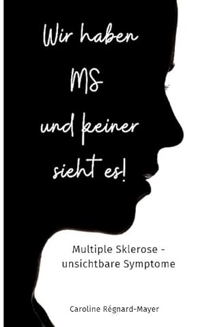 Bild des Verkufers fr Wir haben MS und keiner sieht es! : Multiple Sklerose - unsichtbare Symptome zum Verkauf von Smartbuy