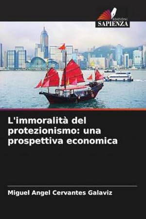 Seller image for L'immoralit del protezionismo: una prospettiva economica for sale by BuchWeltWeit Ludwig Meier e.K.