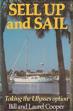 Imagen del vendedor de SELL UP AND SAIL - Taking the Ulysses Option a la venta por Jean-Louis Boglio Maritime Books