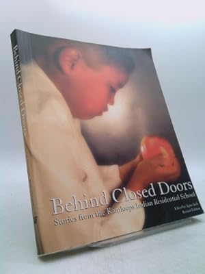 Seller image for Behind Closed Doors: Stories from the Kamloops Indian Residential School for sale by ThriftBooksVintage