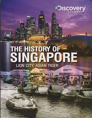 Seller image for THE HISTORY OF SINGAPORE - Lion City, Asian Tiger for sale by Jean-Louis Boglio Maritime Books
