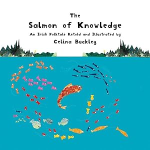 Immagine del venditore per Salmon of Knowledge : An Irish Folktale Retold and Illustrated by Celina Buckley venduto da GreatBookPrices