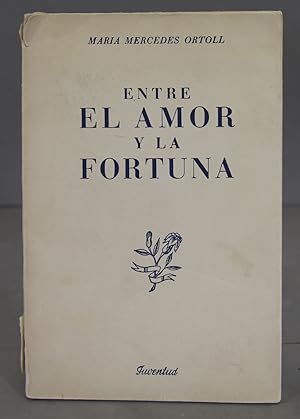 Seller image for ENTRE EL AMOR Y LA FORTUNA. ORTOLL. JUVENTUD for sale by EL DESVAN ANTIGEDADES
