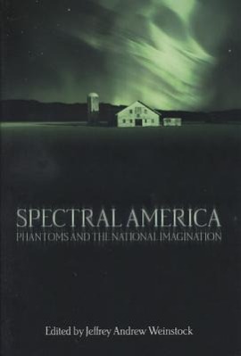 Bild des Verkufers fr Spectral America: Phantoms and the National Imagination zum Verkauf von moluna